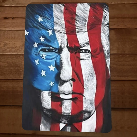 Trump USA Flag The Colors Dont Bleed 8x12 Metal Wall Sign