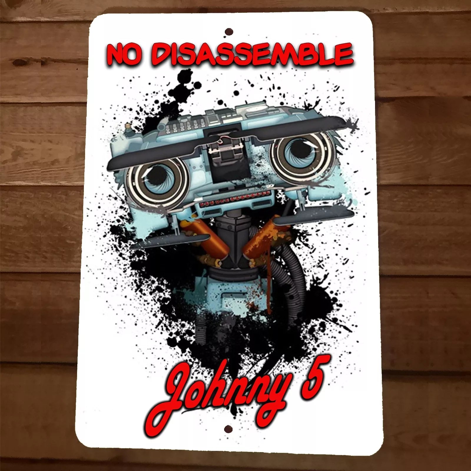 No Disassemble Johnny 5 Short Circuit 8x12 Metal Wall Sign – Sign Junky