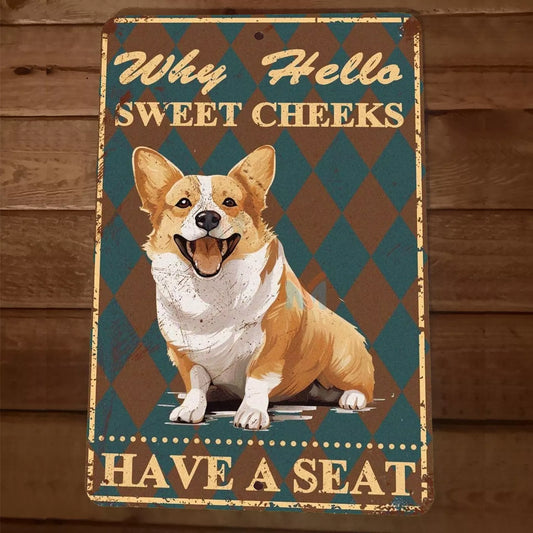 Well Hello There Sweet Cheeks Have a Seat Corgi Dog 8x12 Metal Wall Animal Sign