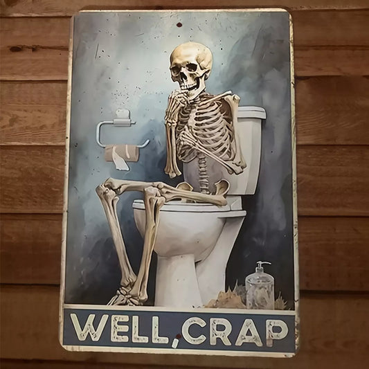 Skeleton on Toilet Well Crap 8x12 Metal Wall Sign Funny Bathroom Poster