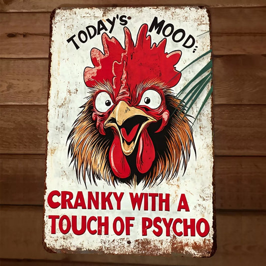 Todays Mood Cranky With a Touch of Psycho Chicken Rooster 8x12 Metal Wall Sign