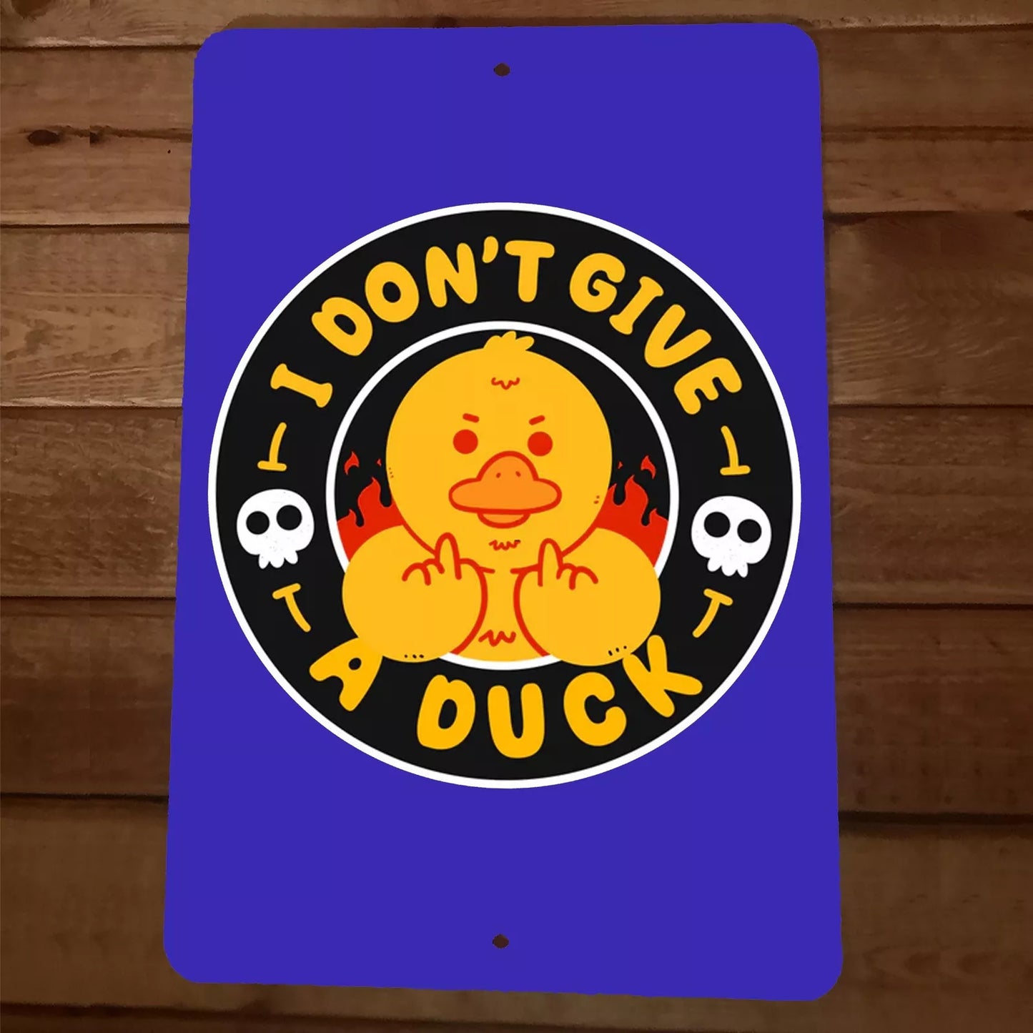 I Dont Give a Duck 8x12 Metal Wall Sign Garage Poster