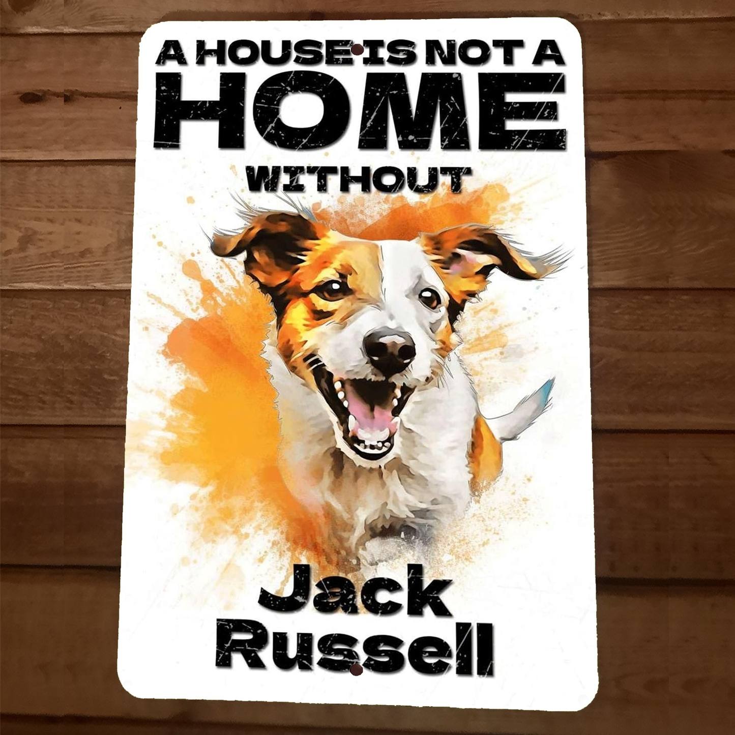 A House is not a Home Without Jack Russell 8x12 Metal Wall Animal Dog Sign