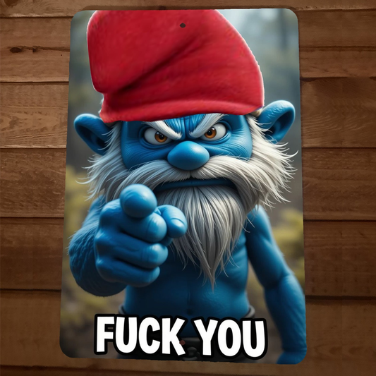 F**k You Papa Smurf 8x12 Metal Wall Sign