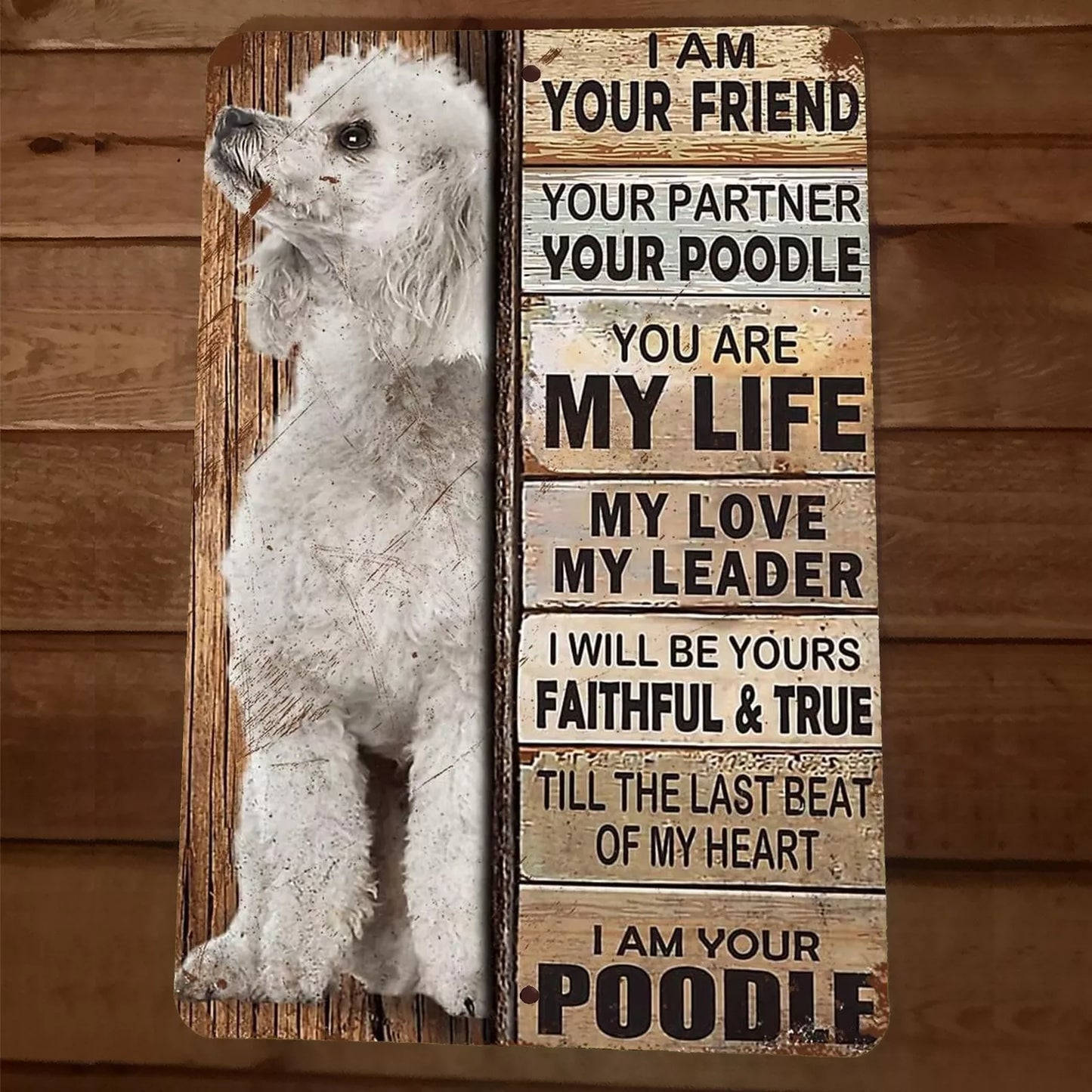 I Am Your White Poodle 8x12 Metal Wall Animal Dog Sign