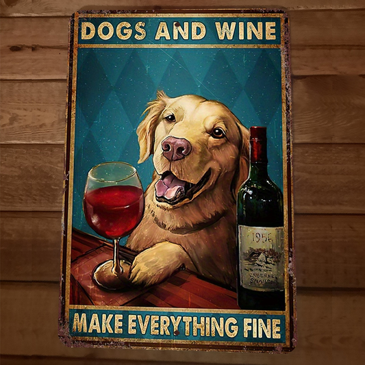 Dogs and Wine Make Everything Fine 8x12 Metal Wall Sign