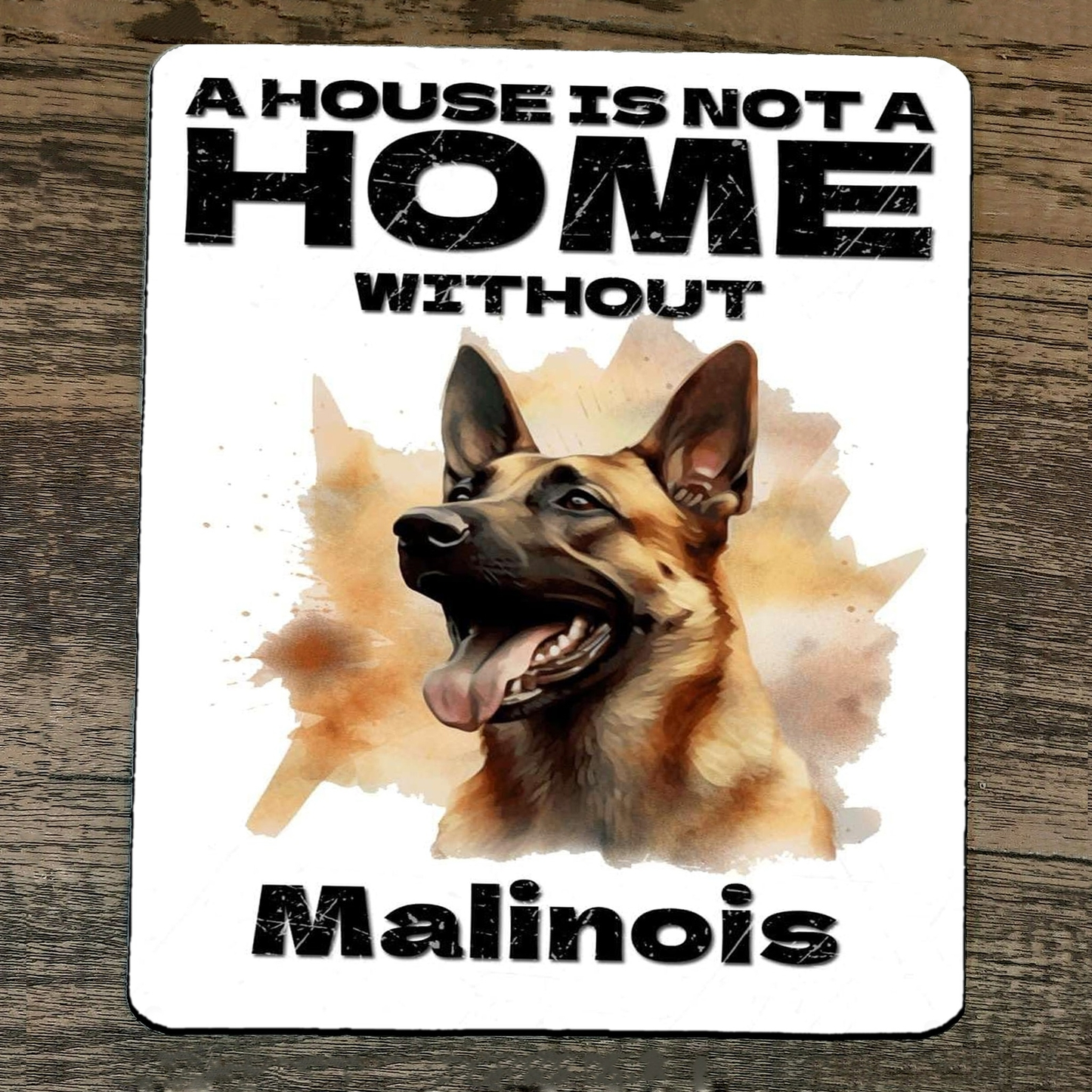 Mouse Pad House Is Not A Home Without Malinois Dog