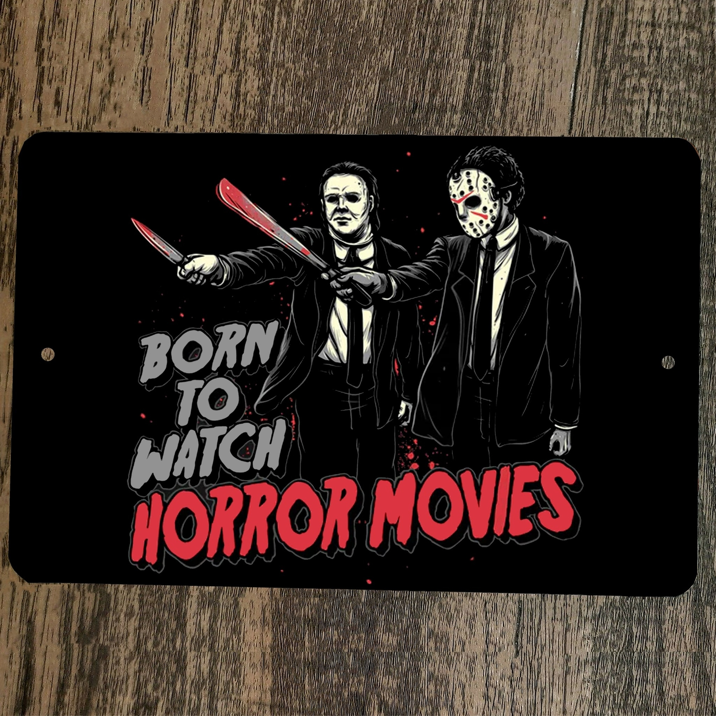 Born to Watch Horror Movies 8x12 Metal Wall Halloween Sign