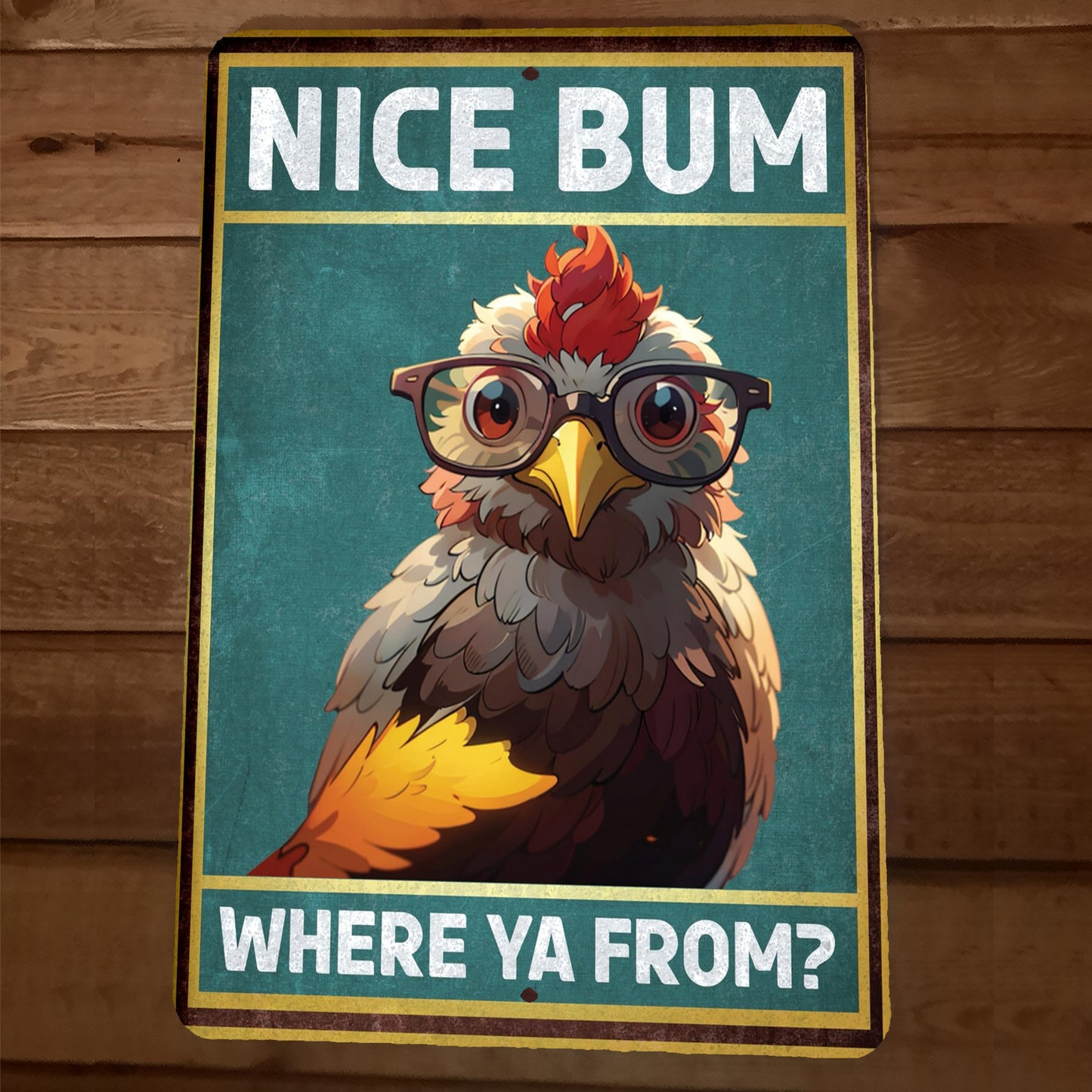 Nice Bum Where Ya From Chick Bird Chicken 8x12 Funny Bathroom Metal Wall Sign