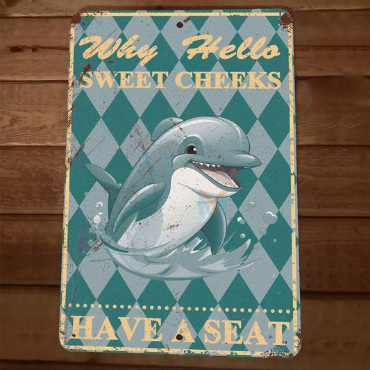 Well Hello There Sweet Cheeks Have a Seat Dolphin 8x12 Metal Wall Animal Sign