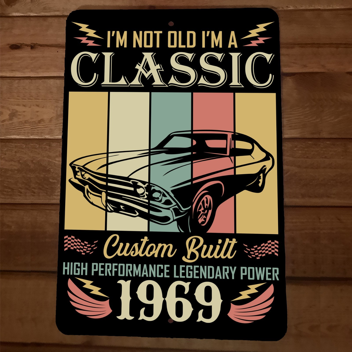 Im Not Old Im a Classic 1969 Hot Rod 8x12 Metal Wall Garage Man Cave Car Sign