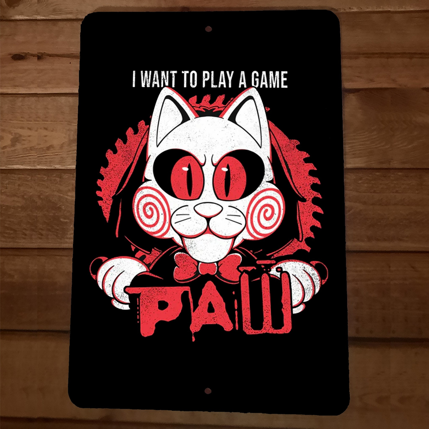 I Want To Play a Game Paw Saw 8x12 Metal Wall Sign Halloween Horror Cat