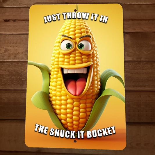 Just Throw it in The Shuck It Bucket 8x12 Metal Wall  Funny Corn Garage Sign