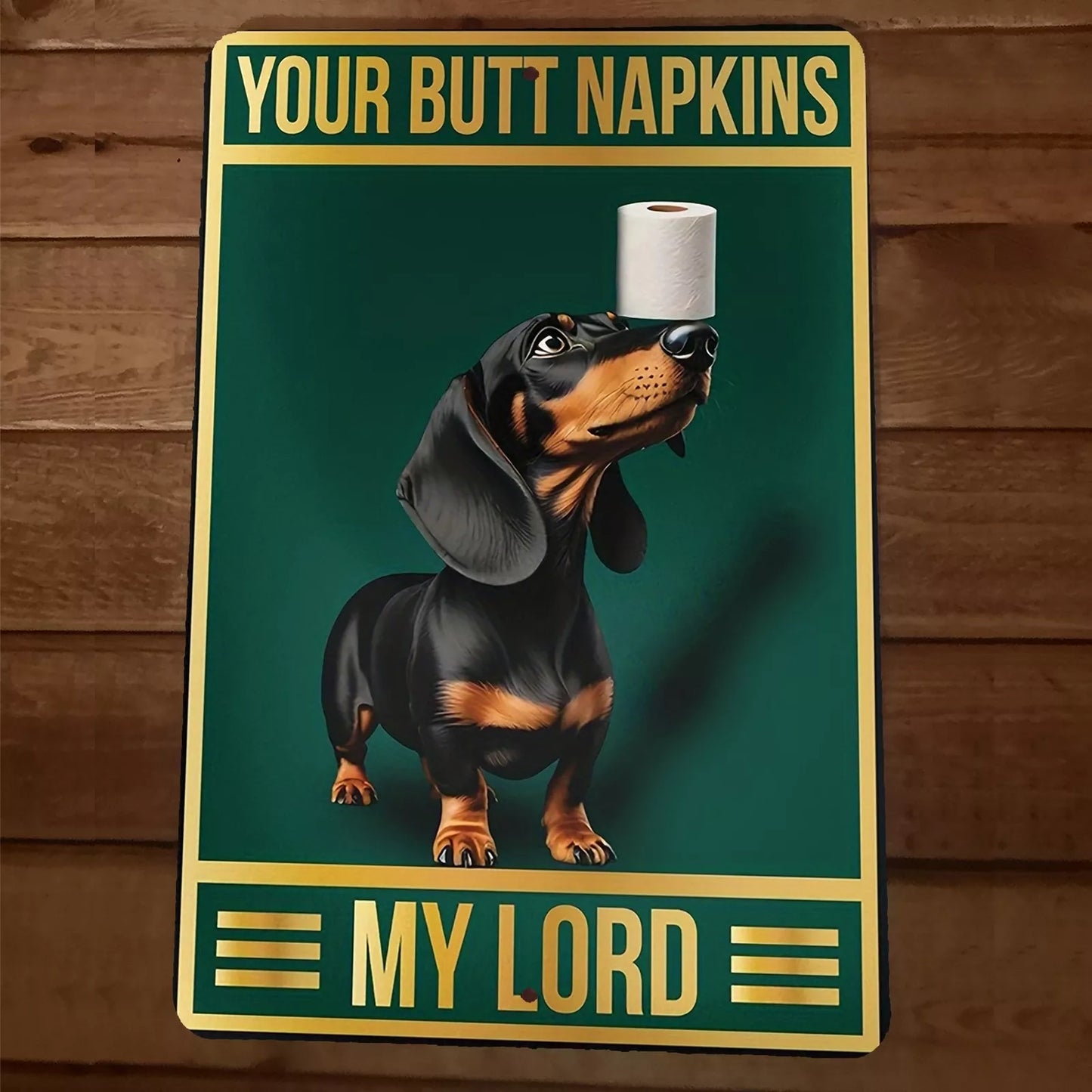 Your Butt Napkins My Lord Dachshund Dog 8x12 Metal Wall Sign