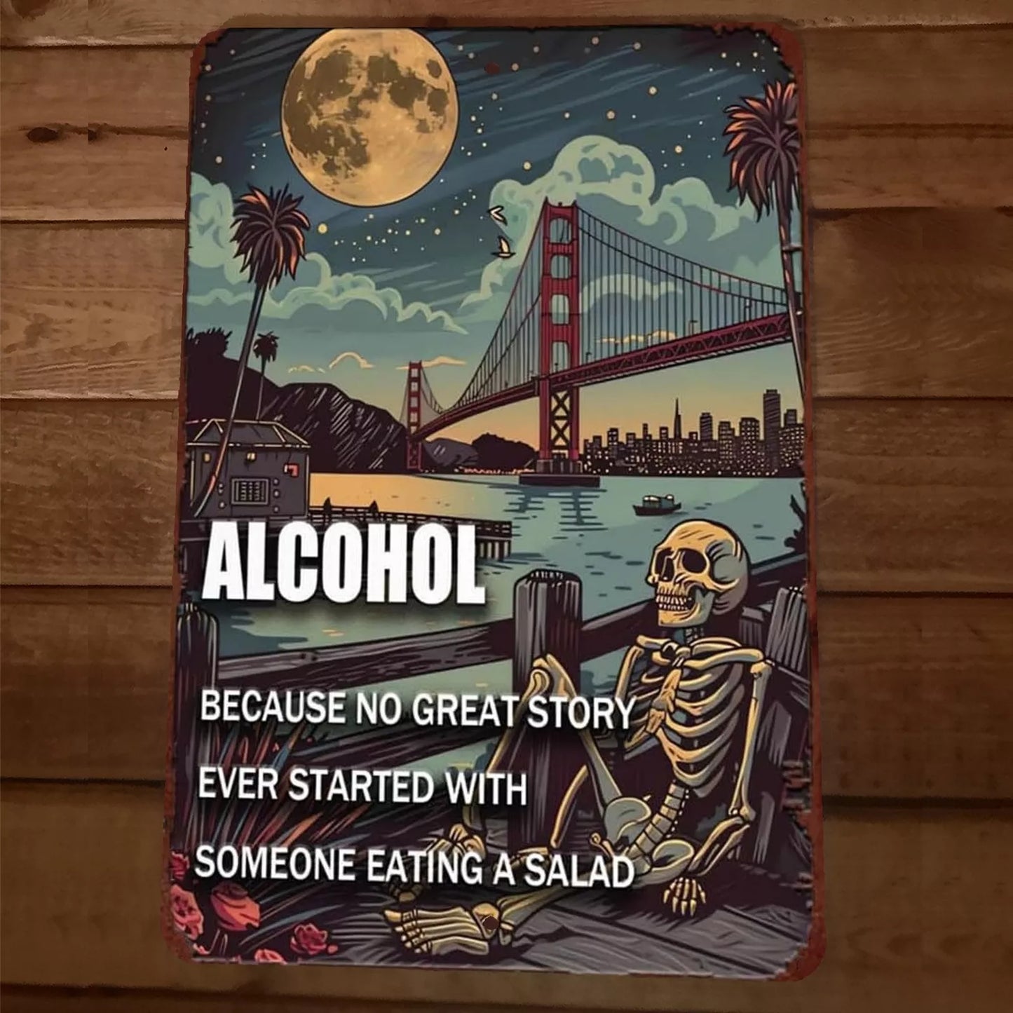 Alcohol Because No Great Story Starts With Salad Skeleton 8x12 Metal Wall Sign