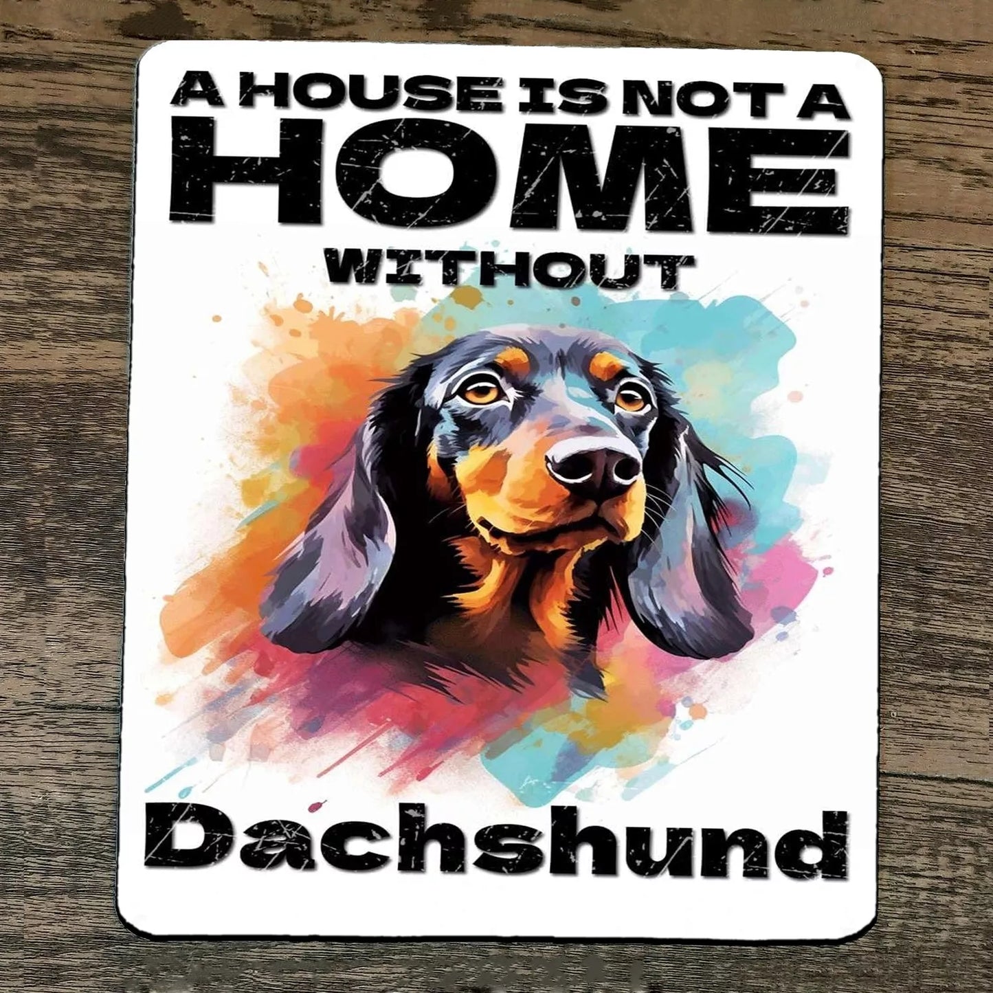 Mouse Pad House Is Not A Home Without Dachshund Wiener Dog