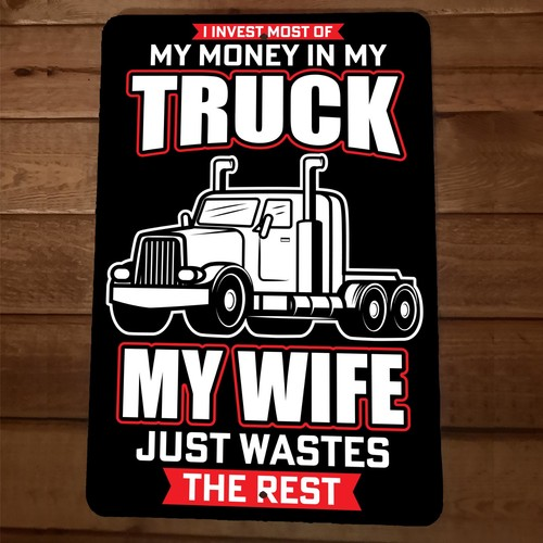 Invest in My Truck Wife Wastes the Rest 8x12 Metal Wall Garage Man Cave Sign