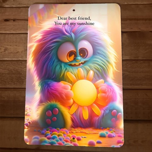 Cute Dear Best Friend You are my Sunshine Monster 8x12 Metal Wall Sign