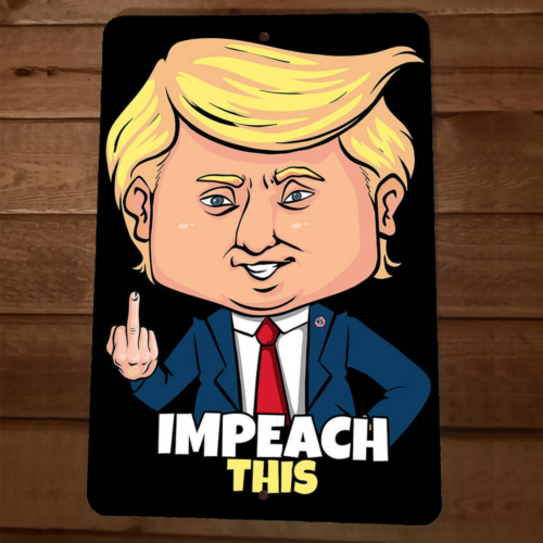 Impeach This President Donald Trump 8x12 Metal Wall Sign Garage Poster USA #2