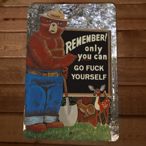 8x12 Metal Wall Sign Smokey The Bear Remember Only You Can Go Fuck Yourself