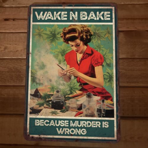 Wake and Bake Because Murder is Wrong 8x12 Metal Wall 420 Mary Jane Weed Sign