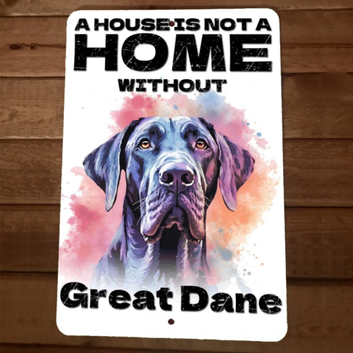 A House is Not a Home Without Great Dane Dog 8x12 Metal Wall Animal Sign