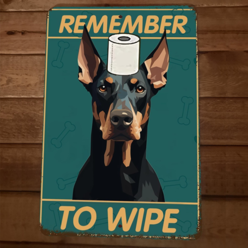 Remember to Wipe Doberman Dog 8x12Funny Bathroom Metal Wall Sign