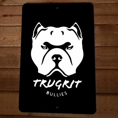 Trugrit Bullies Dogs bulldogs pitbulls 8x12 Metal Wall Sign