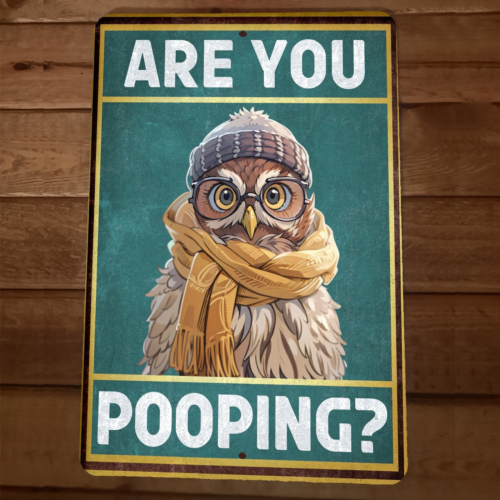 Are You Pooping Owl 8x12 Funny Bathroom Metal Wall Sign