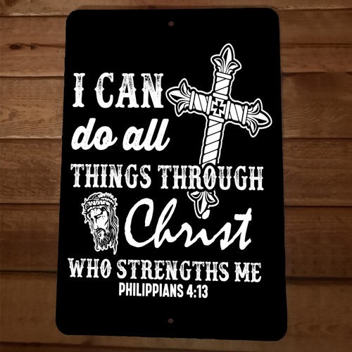 Phillippians 413 I can do all things through Christ  8x12 Metal Wall Sign