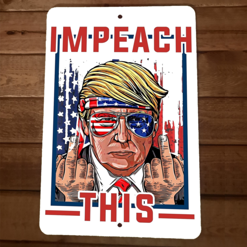 Impeach This President Donald Trump 8x12 Metal Wall Sign Garage Poster