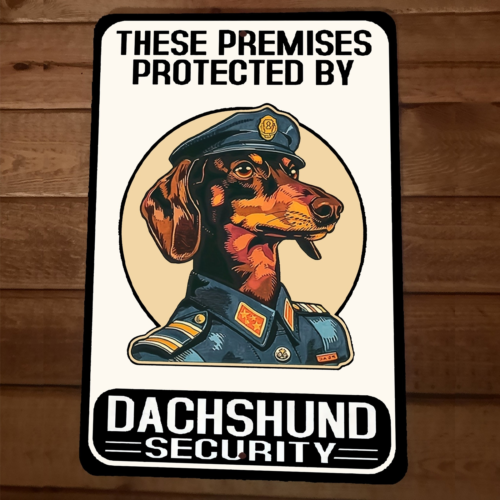 Premises Protected by Dachshund Security Dog 8x12 Metal Wall Sign #2