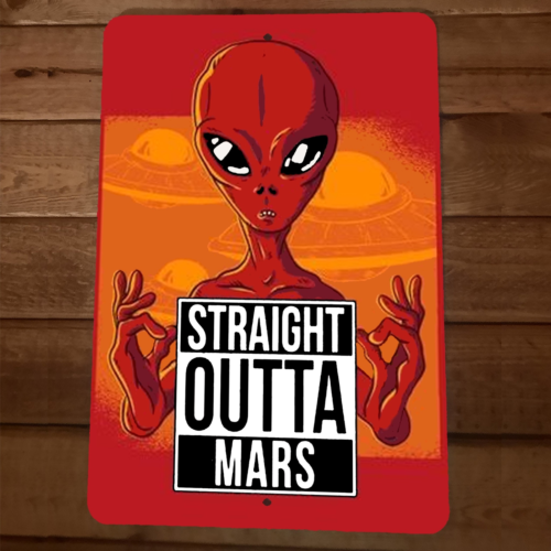 Straight Outta Mars Red Alien 8x12 Metal Wall Sign