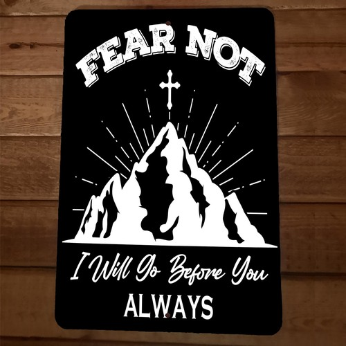 Fear Not I will go Before you Always Religious Spiritual 8x12 Metal Wall Sign