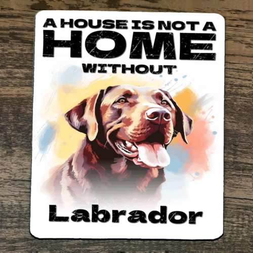 Mouse Pad House Is Not A Home Without Labrador Dog