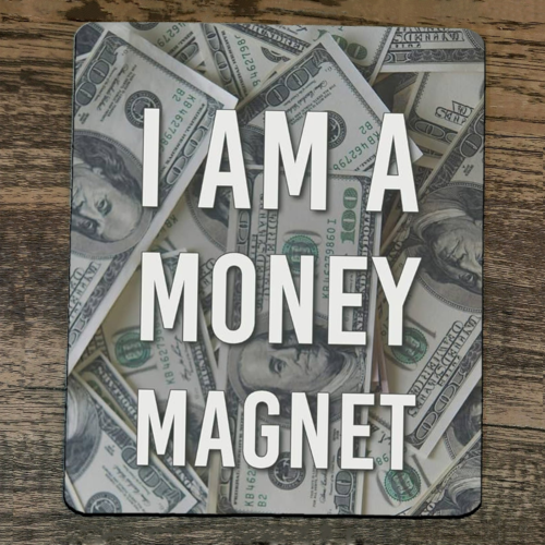 Mouse Pad I Am a Money Magnet Hundred Dollar Bills