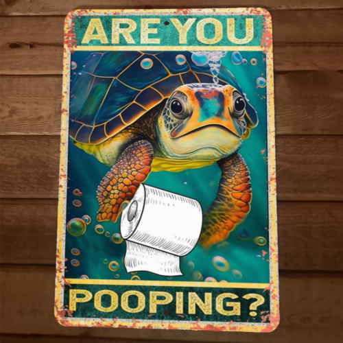 Are You Pooping Turtle 8x12 Funny Bathroom Metal Wall Sign #2