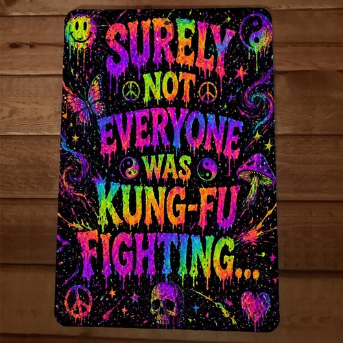 Surely Not Everyone Was Kung Fu Fighting 8 x 12 Inch Metal Wall Sign