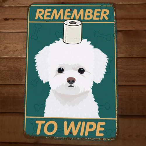 Remember to Wipe Bichon Frise Dog 8x12 Funny Bathroom Metal Wall Sign