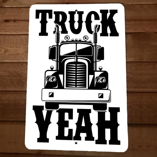 Truck Yeah Semi Rig 8x12 Metal Wall Garage Man Cave Sign