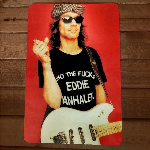 Who The Fuck is Eddie Van Halen 8x12 Metal Wall Sign