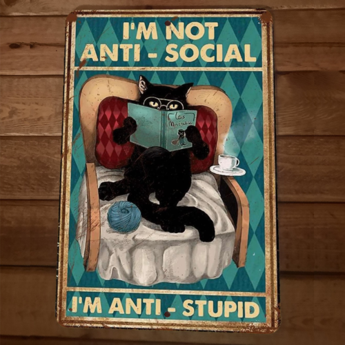 Im Not Anti Social Im Anti Stupid Black Cat 8x12 Metal Wall Animal Sign