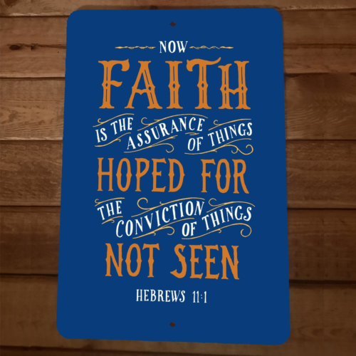 Bible Quote Hebrews 11:1 Faith is the Assurance 8x12 Metal Wall Sign