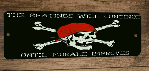 The Beatings Will Continue Until Morale Improves Pirate Skull 3x12 Metal Sign