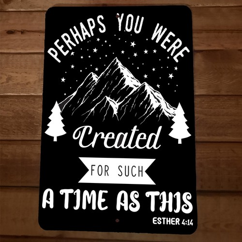 Esther 414 Perhaps You Were Created for such a Time as This 8x12 Metal Wall Sign