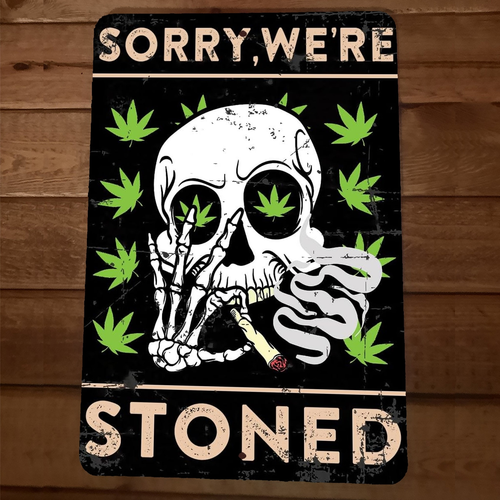 Sorry Were Stoned 420 Mary Jane 8x12 Metal Wall Sign
