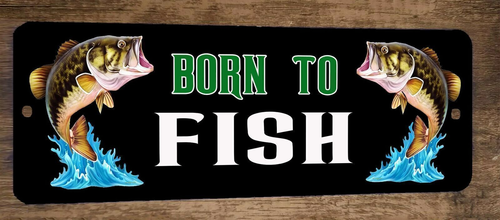 Born to Fish 3x12 Metal Wall Sign Marquee Banner Great Outdoors Poster