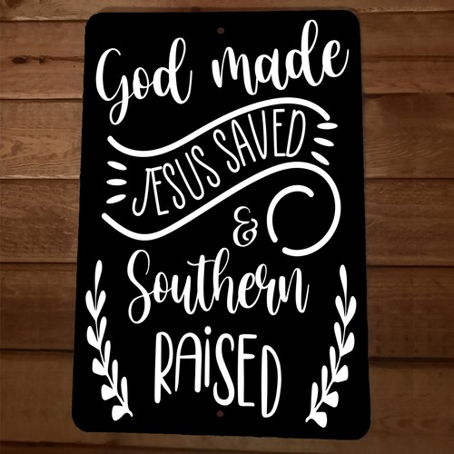 God Made Jesus Saved Southern Raised Religious Spiritual 8x12 Metal Wall Sign
