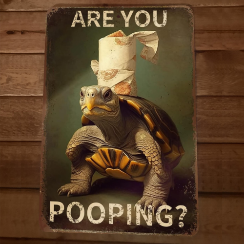 Are You Pooping Turtle 8x12 Funny Bathroom Metal Wall Sign #4