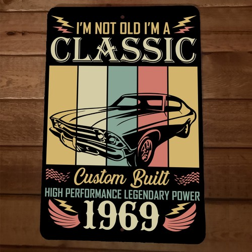 Im Not Old Im a Classic 1969 Hot Rod 8x12 Metal Wall Garage Man Cave Car Sign